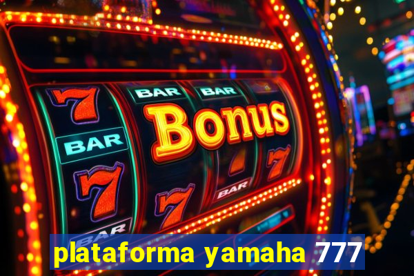 plataforma yamaha 777